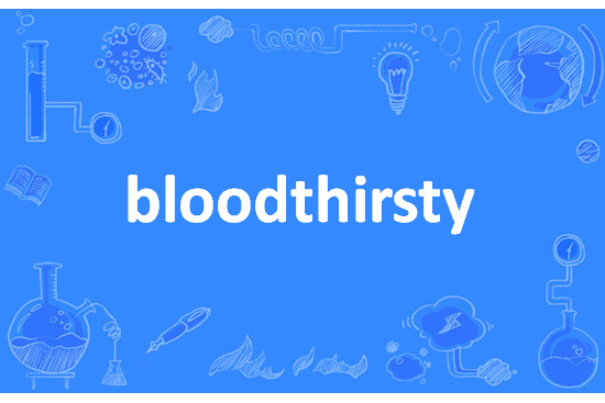 bloodthirsty bloodthirsty