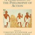 A Companion to the Philosophy of Action A Companion to the Philosophy of Action
