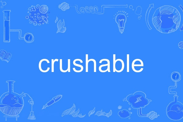 crushable