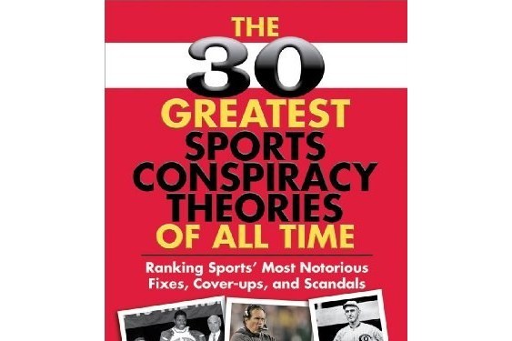The 30 Greatest Sports Conspiracy Theories of All-Time The 30 Greatest Sports Conspiracy Theories of All-Time