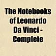 The Notebooks of Leonardo Da Vinci - Complete