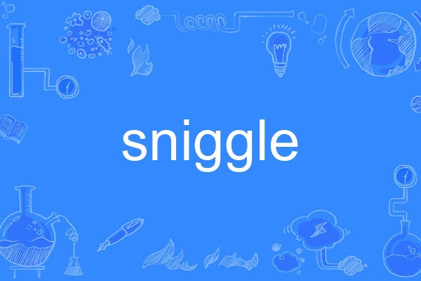 sniggle sniggle