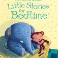 Little Stories for Bedtime Little Stories for Bedtime