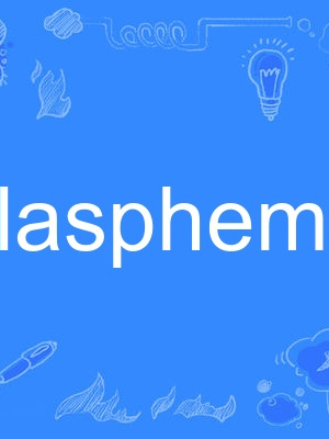 blaspheme blaspheme