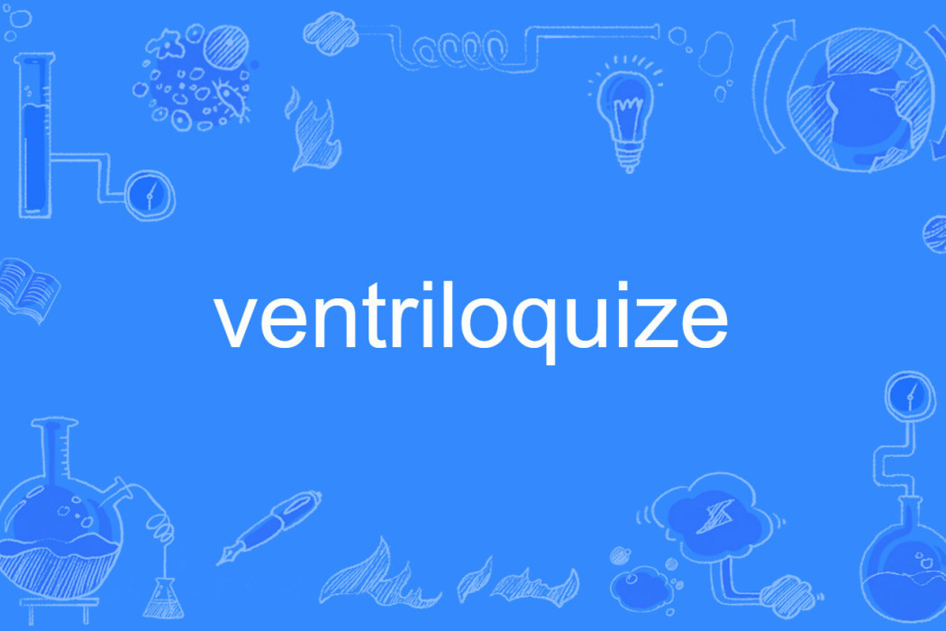 ventriloquize ventriloquize