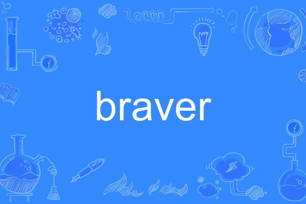 braver braver