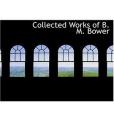 Collected Works of B. M. Bower(Bower, B. M.著圖書)