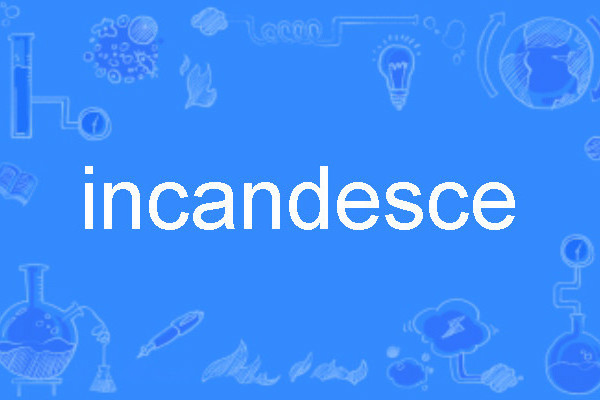 incandesce incandesce