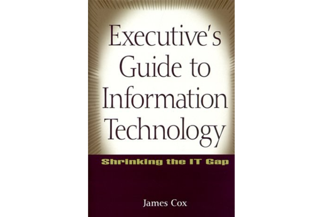 Executive\x27s Guide to Information Technology Executive\x27s Guide to Information Technology