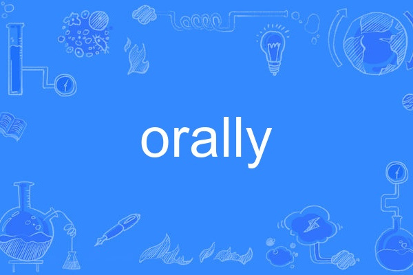 orally orally