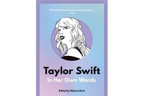 Taylor Swift: In Her Own Words Taylor Swift: In Her Own Words