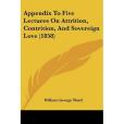 Appendix to Five Lectures on Attrition, Contrition, and Sovereign Love Appendix to Five Lectures on Attrition, Contrition, and Sovereign Love
