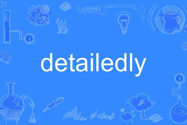 detailedly detailedly