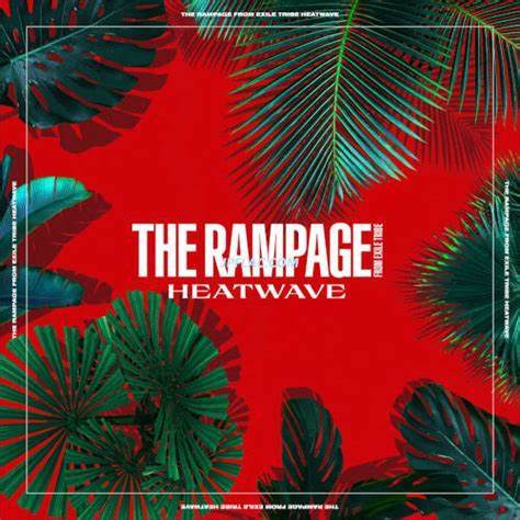 HEATWAVE(日本組合THE RAMPAGE演唱的歌曲) HEATWAVE(日本組合THE RAMPAGE演唱的歌曲)