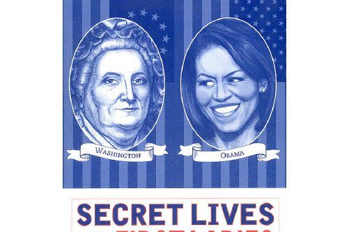 Secret Lives of the First Ladies Secret Lives of the First Ladies