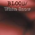 Red Blood/White Snow Red Blood/White Snow