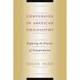 Conversion in American Philosophy Conversion in American Philosophy