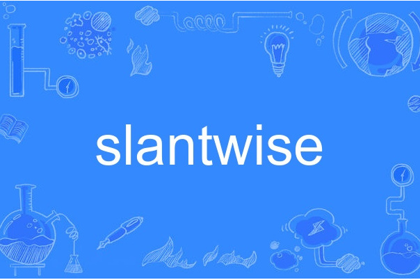 slantwise slantwise