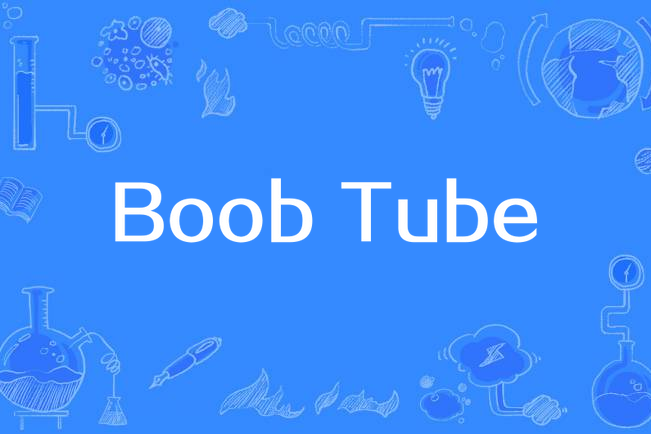 Boob Tube Boob Tube