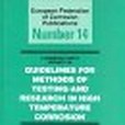 Guidelines for methods of testing and research in high temperature corrosion Guidelines for methods of testing and research in high temperature corrosion