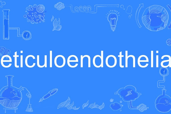 reticuloendothelial reticuloendothelial