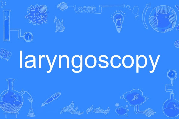 laryngoscopy laryngoscopy