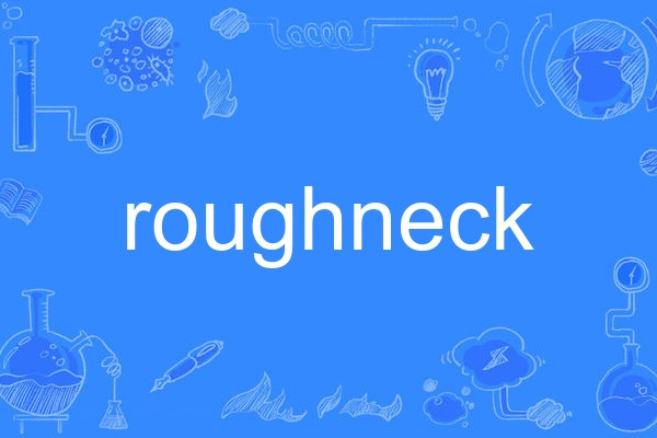 roughneck