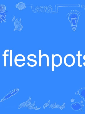 fleshpots fleshpots
