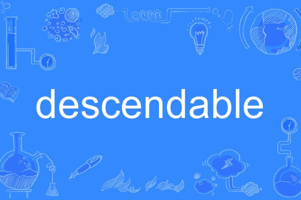 descendable descendable