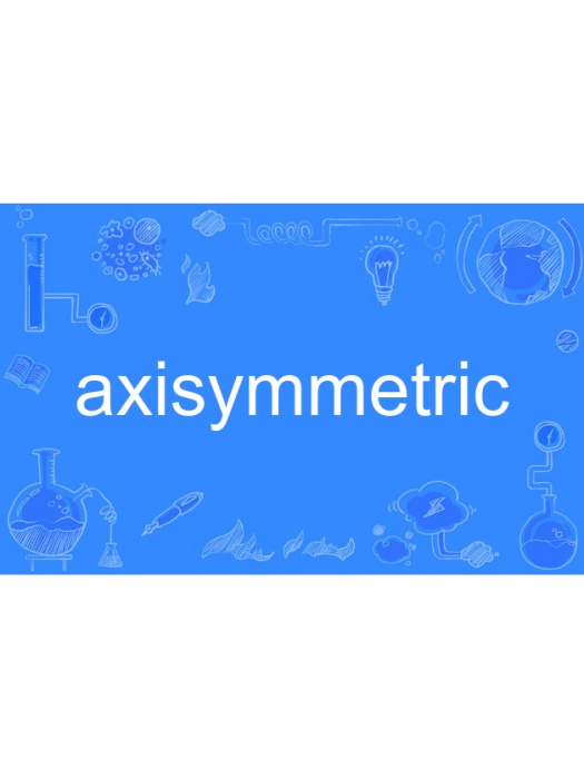 axisymmetric axisymmetric