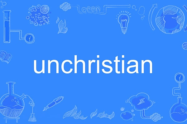 unchristian unchristian