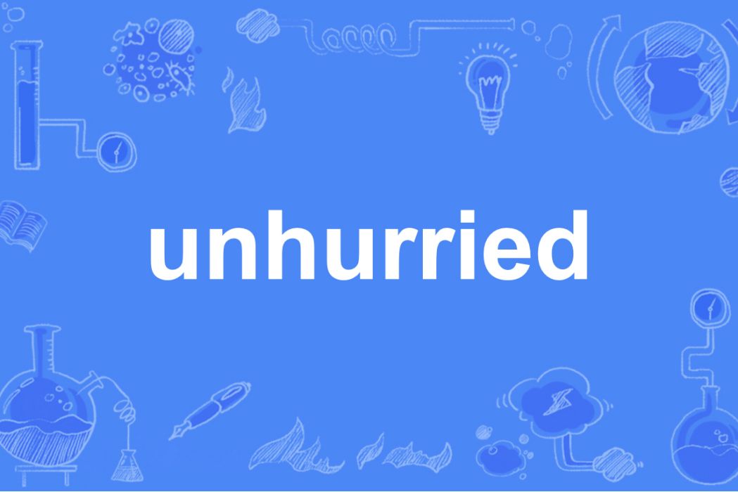 unhurried unhurried