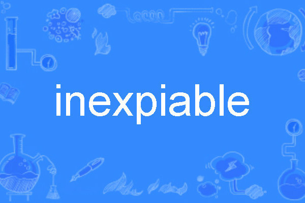 inexpiable inexpiable