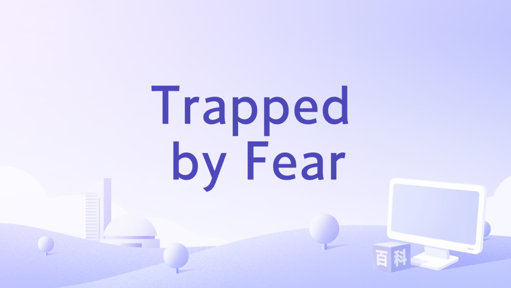 Trapped by Fear Trapped by Fear