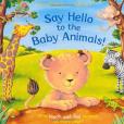 Say Hello to the Baby Animals Say Hello to the Baby Animals