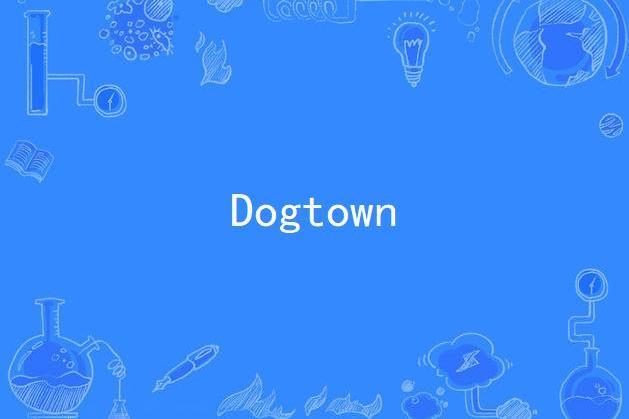 Dogtown Dogtown