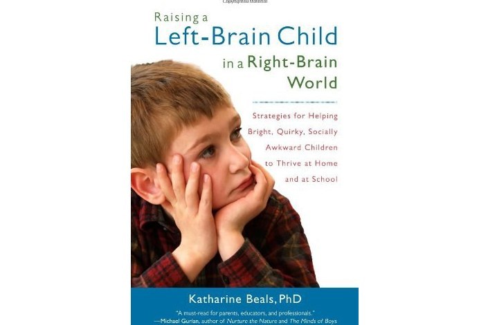 Raising a Left-Brain Child in a Right-Brain World Raising a Left-Brain Child in a Right-Brain World
