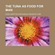 The Tuna as Food for Man(Griffiths, David著圖書)