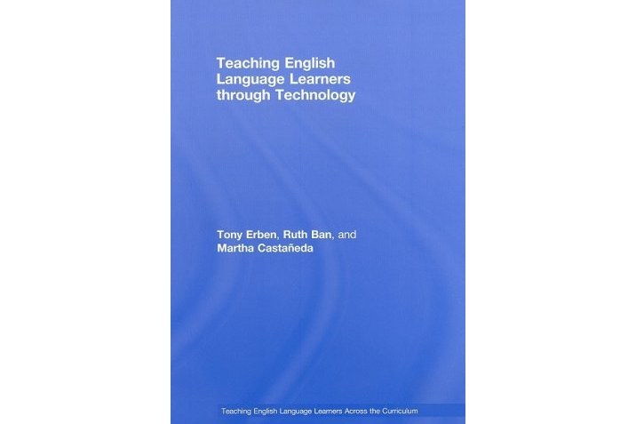 Teaching English Language Learners Through Technology Teaching English Language Learners Through Technology