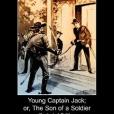 Young Captain Jack; or, The Son of a Soldier Young Captain Jack; or, The Son of a Soldier