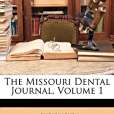 The Missouri Dental Journal, Volume 1 The Missouri Dental Journal, Volume 1