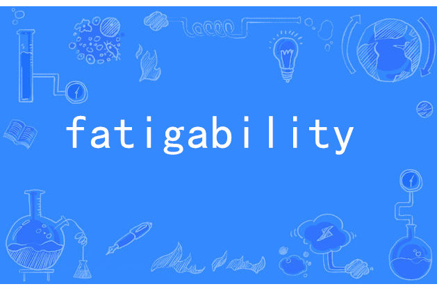 fatigability fatigability