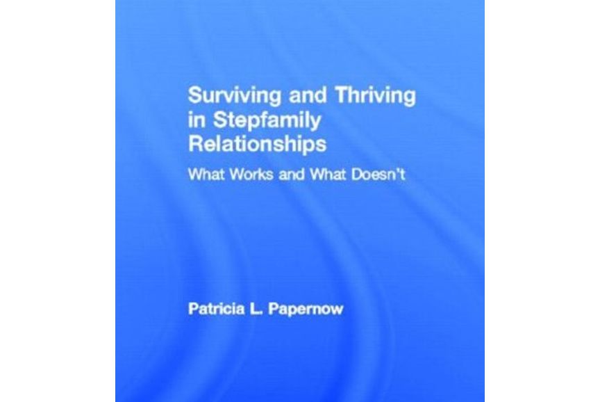 Surviving and Thriving in Stepfamily Relationships Surviving and Thriving in Stepfamily Relationships