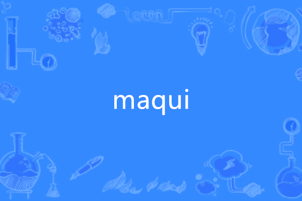 maqui maqui