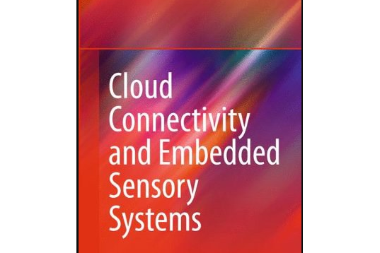 Cloud Connectivity and Embedded Sensory Systems Cloud Connectivity and Embedded Sensory Systems