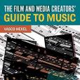 The Film and Media Creators\x27 Guide to Music The Film and Media Creators\x27 Guide to Music