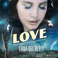 LOVE(Lana Del Rey演唱歌曲) LOVE(Lana Del Rey演唱歌曲)