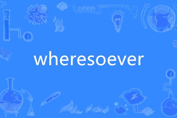 wheresoever wheresoever