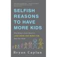 Selfish Reasons to Have More Kids(2012年Basic Books出版的圖書) Selfish Reasons to Have More Kids(2012年Basic Books出版的圖書)