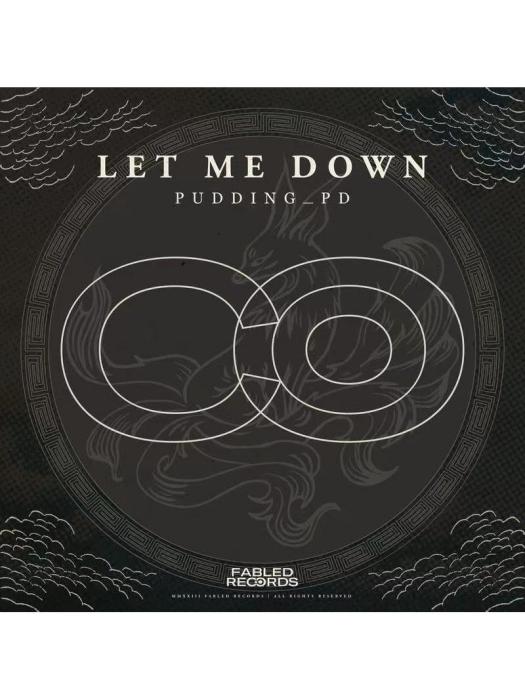 Let Me Down(Fabled Records,Pudding_PD演唱的歌曲) Let Me Down(Fabled Records,Pudding_PD演唱的歌曲)
